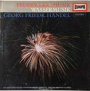 G F Händel - Feuerwerksmusik Wassermusik Image